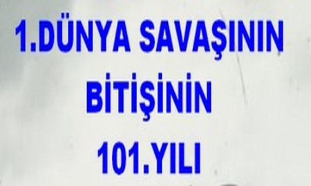 1. DÜNYA SAVAŞININ  BİTİŞİ.101.YIL