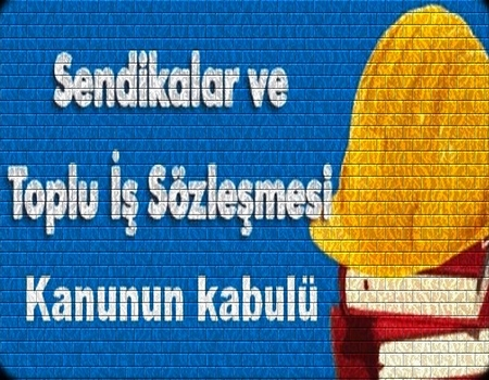 1963-GREV Lİ T.İS.Lİ SENDİKALAR KANUNUNUN KABULU
