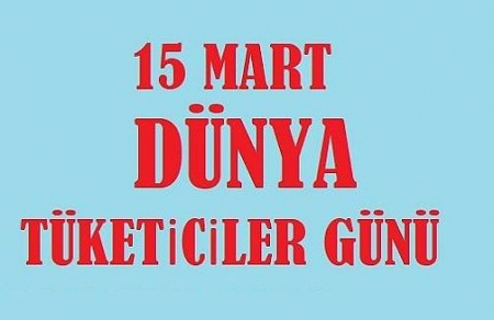 TÜKETİCİ HAKLARI GÜNÜ