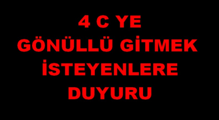4 C YE GİTMEK İSTEYENLERE DUYURU