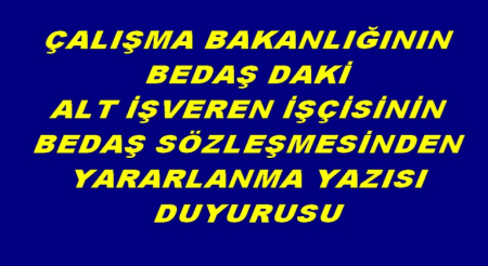 ÇALIŞMA BAKANLIĞININ YAZISININ DUYURUSU