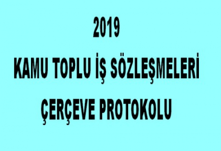 2019 KAMU SÖZLEŞMESİ ÇERÇEVE PROTOKOLU