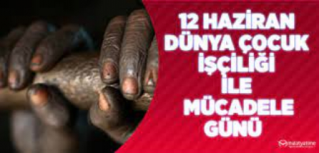 ÇOCUK İŞÇİLİĞİ İLE MÜCADELE GÜNÜ