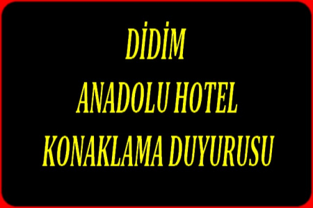 DİDİM ANADOLU HOTEL KONAKLAMA DUYURUSU