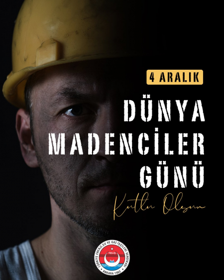 4 ARALIK D&Uuml;NYA MADENCİLER G&Uuml;N&Uuml; KUTLU OLSUN