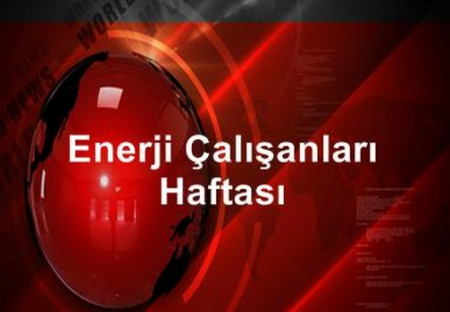ENERJİ ÇALIŞANLARI HAFTASI