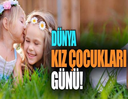 DÜNYA KIZ ÇOCUKLARI GÜNÜ