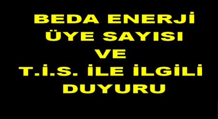 BEDA ÜYE SAYISI VE TİS İLE İLGİLİ DUYURU