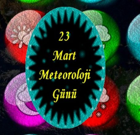 DÜNYA METEOROLOJİ GÜNÜ