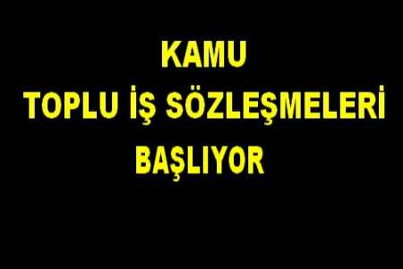 KAMU SÖZLEŞMELERİ BAŞLIYOR