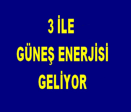 3 İLE GÜNEŞ ENERJİSİ