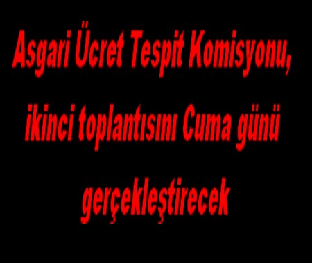 ASGARİ ÜCRET 2. TOPLANTISI