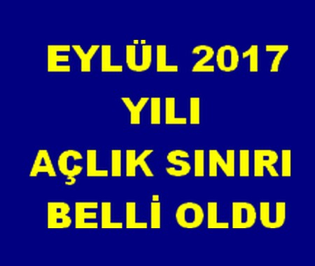 EYLÜL 2017 AÇLIK SINIRI BELLİ OLDU