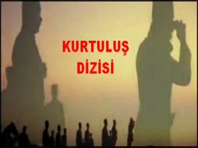 KURTULUŞ DİZİSİ
