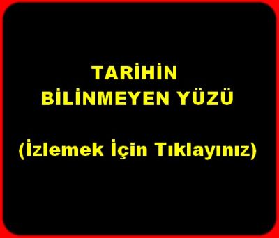 TARİHİN BİLİNMEYEN YÜZÜ