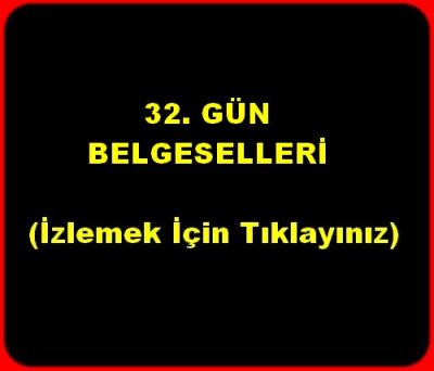 32.GÜN BELGESELLERİ