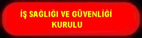 İŞ SAĞLIĞI VE GÜVENLİĞİ KURULU