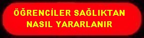 ÖĞRENCİNİN SAĞLIKTAN YARARLANMASI