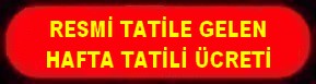 RESMİ TATİLE GELEN HAFTA TATİLİ