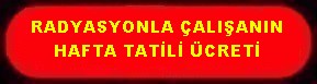 RADRASYONLA ÇALIŞANIN FAZLA MESAİ