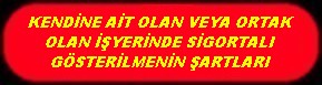 KENDİNE AİT İŞYERİNDE SİGORTALI GÖSTERİLME