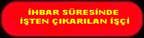 İHBAR SÜRESİNDE İŞTEN ÇIKARILAN İŞÇİ