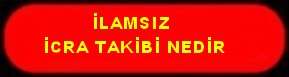 İLAMSIZ İCRA TAKİBİ NEDİR