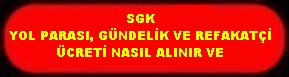 SGK YOL PARASI GÜNDELİK ÜCRETİ NASIL ALINIR