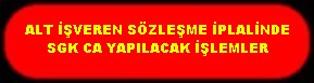 ALT İŞVEREN SÖZLEŞME İPTALİNDE