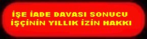 İŞE İADE DAVASI SONUCU İŞÇİNİN YILLIK ÜCRETLİ İZİN HAKKI