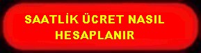 SAATLİK ÜCRET NASIL HESAPLANIR