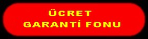 ÜCRET GARANTİ FONU