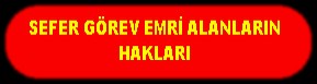 SEFER GÖREV EMRİ ALANLARI YÜKÜMLÜKLERİ