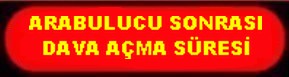 ARABULUCU SONRASI DAVA AÇMA SÜRECİ