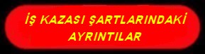 İŞ KAZASI ŞARTLARINDA ÖNEMLİ AYRINTILAR