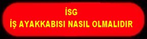 İSG İŞ AYAKKABISI NASIL OLMALIDIR