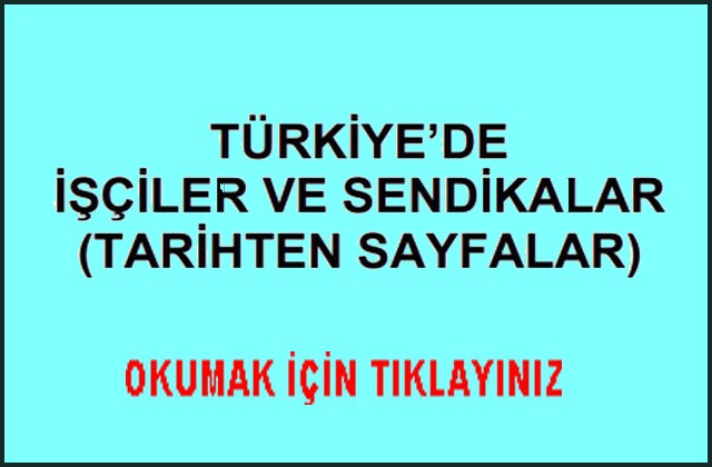 TÜRKİYEDE İŞÇİLER VE SENDİKALAR