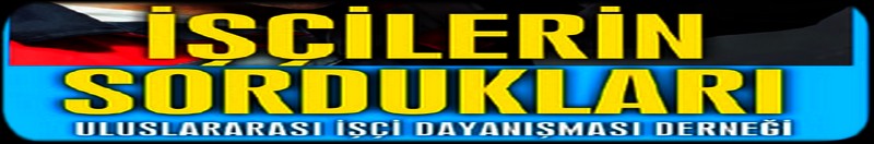 İŞÇİLERİN SORDUKLARI