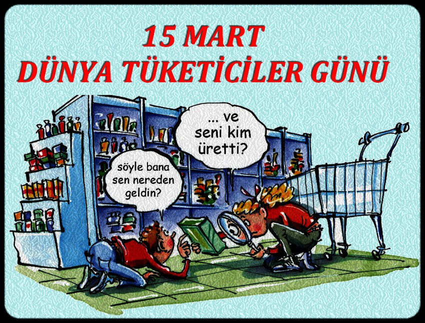DÜNYA TÜKETİCİLER GÜNÜ