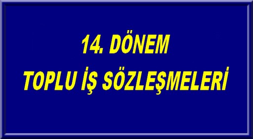 14. DÖNEM TOPLU İŞ SÖZLEŞMESİ