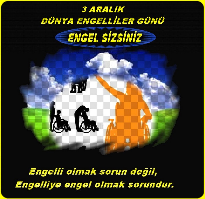 03 ARALIK DÜNYA ENGELLİLER GÜNÜ