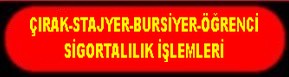 ÇIRAK STAJYER ÖĞRENCİ SİGORTALILIK İŞLEMİ