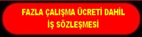 FAZLA ÇALIŞMA ÜCRETİ DAHİL İŞ SÖZLEŞMESİ