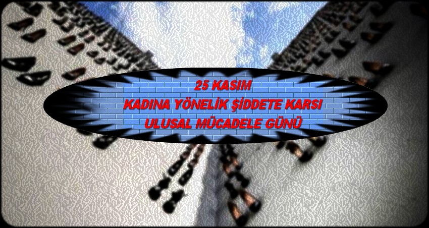 KADINA ŞİDDETE MÜCADELE GÜNÜ
