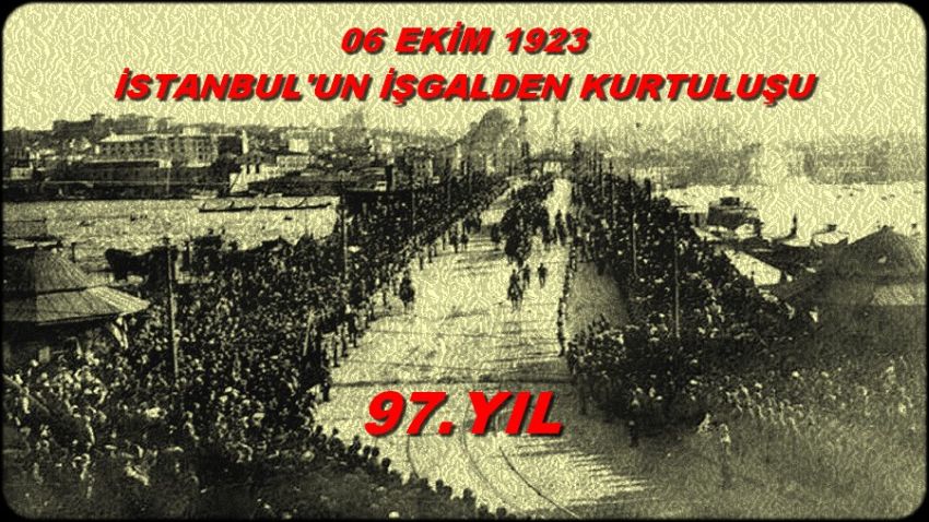 6 EKİM İSTANBULUN KURTULUŞU