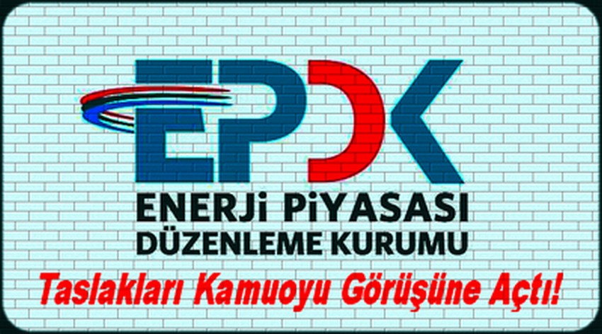 EPDK TASLAKLARI KAMUOYUNA AÇTI
